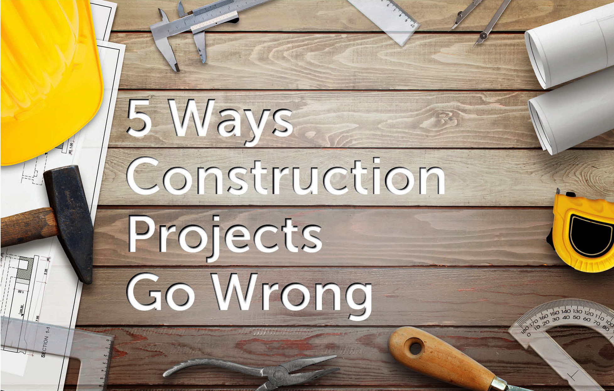 5 Ways Construction Projects Go Wrong - Not Breaking Down the Big ...